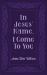 In Jesus' Name, I Come to You : Share His Love As He Told Me To