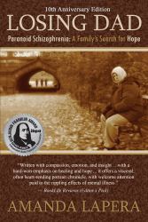 Losing Dad, Paranoid Schizophrenia : A Family's Search for Hope (10th Anniversary Edition)