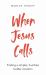 When Jesus Calls : Conversations with Contemporary Prophets