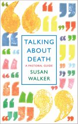 Talking about Death : A Pastoral Guide