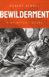 Bewilderment : A Spiritual Guide