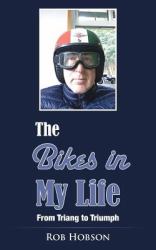 The Bikes in My Life : From Triang to Triumph