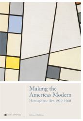 Making the Americas Modern : Hemispheric Art 1910-1960