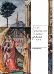 Art of Renaissance Florence : A City and Its Legacy