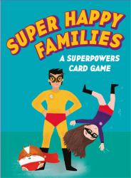 Super Happy Families : A Superpowers Card Game