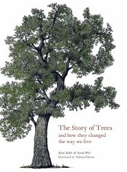 The Story of Trees : And How They Changed the Way We Live