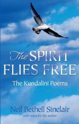 The Spirit Flies Free : The Kundalini Poems