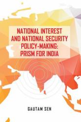 National Interest and National Security Policy-Making : Prism for India