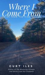 Where I Come From : Tales from the Pineywoods