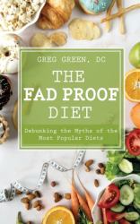 The Fad Proof Diet : Debunking the Myths of the Most Popular Diets
