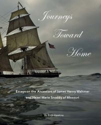 Journeys Toward Home : Essays on Ancestors and Their Paths to Missouri
