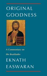 Original Goodness : A Commentary on the Beatitudes