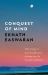 Conquest of Mind : Take Charge of Your Thoughts and Reshape Your Life Through Meditation