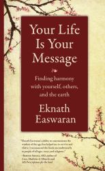 Your Life Is Your Message : Finding Harmony with Yourself, Others and the Earth