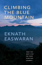 Climbing the Blue Mountain : Take the Next Step on Your Spiritual Journey