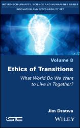 Ethics of Transitions : What World Do We Want to Live in Together?