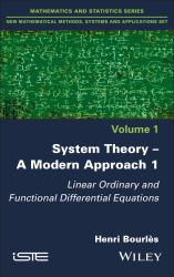 System Theory -- a Modern Approach, Volume 1 : Linear Ordinary and Functional Differential Equations