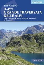 Italy's Grande Traversata Delle Alpi : GTA: Through the Italian Alps from the Border to the Coast