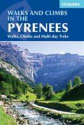 Walks and Climbs in the Pyrenees : Walks, Climbs and Multi-Day Treks