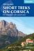 Short Treks on Corsica : Five Mountain and Coastal Treks Including the Mare a Mare and Mare e Monti