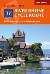 The River Rhone Cycle Route : From the Alps to the Mediterranean