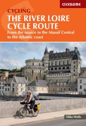 The River Loire Cycle Route : From the Source in the Massif Central to the Atlantic Coast