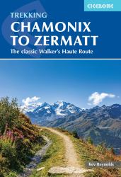 Trekking Chamonix to Zermatt : The Classic Walker and #039;s Haute Route