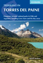 Trekking in Torres Del Paine : Patagonia's Premier National Parks in Chile and Argentina, Including Cerro Torre and Fitz Roy Areas