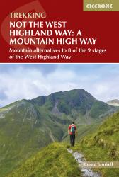 Not the West Highland Way: a Mountain High Way : Mountain Alternatives and Backpacking Ideas to Link with the West Highland Way