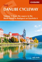 The Danube Cycleway Volume 1 : EuroVelo 6 - from the Source in the Black Forest to Budapest