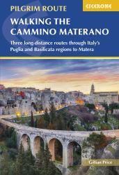Walking the Cammino Materano : Three Long-Distance Routes Through Italyâe(tm)s Puglia and Basilicata Regions to Matera