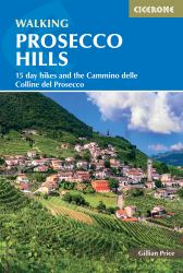 Walking in the Prosecco Hills : 15 Day Hikes and the Cammino Delle Colline Del Prosecco