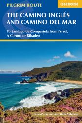 The Camino Ingles and Camino Del Mar : To Santiago de Compostela from Ferrol, a Coruna or Ribadeo