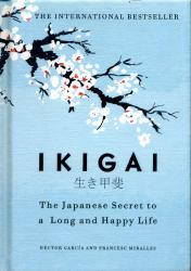 Ikigai : The Japanese Secret to a Long and Happy Life