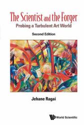 The Scientist and the Forger : Probing a Turbulent Art World (Second Edition)
