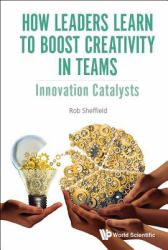 How Leaders Learn to Boost Creativity in Teams : Innovation Catalysts