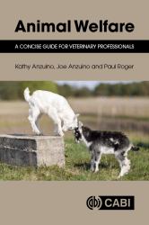 Animal Welfare : A Concise Guide for Veterinary Professionals
