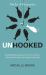 Unhooked : Avoid Being Manipulated, Protect Your Interest, Influence Effectively, Win People to Your Side - the Art of Persuasion