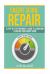 Credit Score Repair : A Step-By-step Beginner?s Guide to Learn How to Repair Your Credit Score