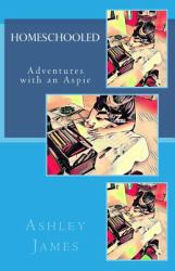 Homeschooled : Adventures with an Aspie