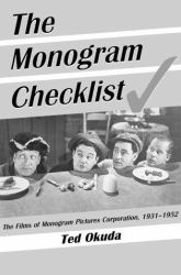 The Monogram Checklist : The Films of Monogram Pictures Corporation, 1931-1952