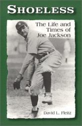 Shoeless : The Life and Times of Joe Jackson