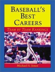 Baseball's Best Careers : Team by Team Rankings