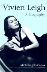 Vivien Leigh : A Biography