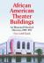 African American Theater Buildings : An Illustrated Historical Directory, 1900-1960