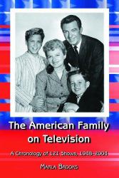 The American Family on Television : A Chronology of 122 Shows, 1948-2004