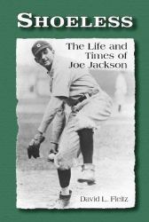 Shoeless : The Life and Times of Joe Jackson