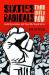 Sixties Radicals, Then and Now : Candid Conversations with Those Who Shaped the Era