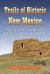 Trails of Historic New Mexico : Routes Used by Indian, Spanish and American Travelers Through 1886