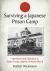 Surviving a Japanese Internment Camp : Life and Liberation at Santo Tomás, Manila, in World War II Surviving a Japanese Internment Camp : Life and Liberation at Santo Tomás, Manila, in World War II